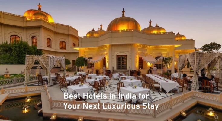 10 Best Hotels in India for Your Next Luxurious Stay