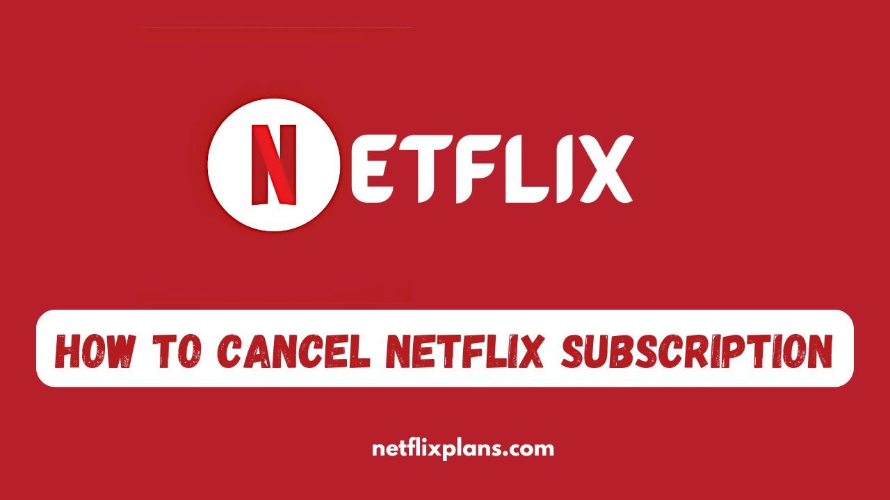 How to Cancel Netflix Subscription