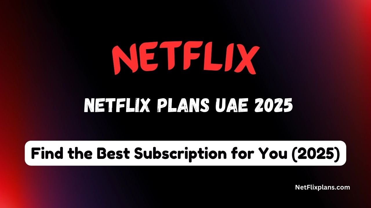 Netflix Plans UAE 2025