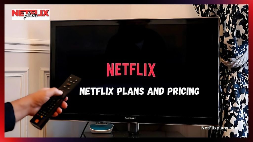Netflix Plans and Pricing