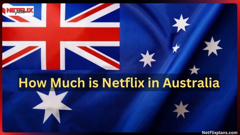 How Much is Netflix in Australia 