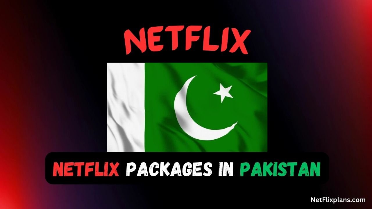 Netflix Packages in Pakistan